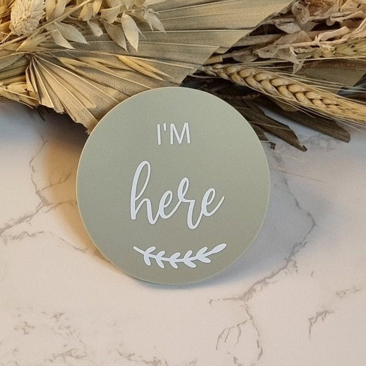 I'm here acrylic baby announcement plaque